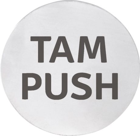 Przejdź do produktu Tabliczka "TAM/PUSH", średnica 75mm, stal nierdzewna