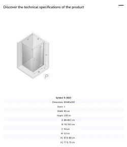 Kwadratowe i prostokątne kabiny, z opcją lewej lub prawej strony, z drzwiami otwieranymi na zewnątrz, o wymiarach od 80x70x200cm do 120x120x200cm.